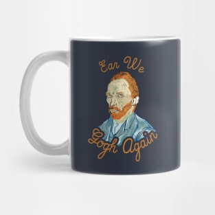 Ear We Gogh Again Mug